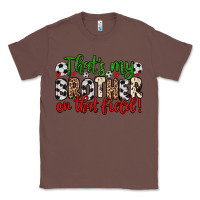 Chestnut that s my brother on that field Classic Tee - Zillion Design Studio