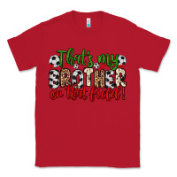 Red that s my brother on that field Classic Tee - Zillion Design Studio