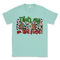 Seafoam that s my brother on that field Classic Tee - Zillion Design Studio