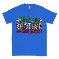 True Royal that s my brother on that field Classic Tee - Zillion Design Studio