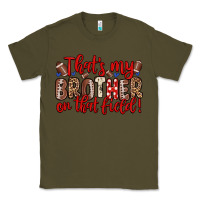 Army Green that s my brother on that field Classic Tee - Zillion Design Studio