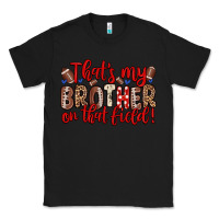 Black that s my brother on that field Classic Tee - Zillion Design Studio