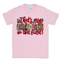 Bubblegum Pink that s my brother on that field Classic Tee - Zillion Design Studio