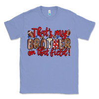 Colony Blue that s my brother on that field Classic Tee - Zillion Design Studio