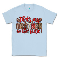 Dusty Blue that s my brother on that field Classic Tee - Zillion Design Studio