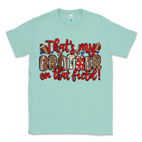Seafoam that s my brother on that field Classic Tee - Zillion Design Studio