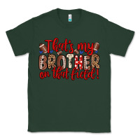 Sports Green that s my brother on that field Classic Tee - Zillion Design Studio