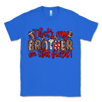 True Royal that s my brother on that field Classic Tee - Zillion Design Studio