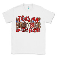 White that s my brother on that field Classic Tee - Zillion Design Studio