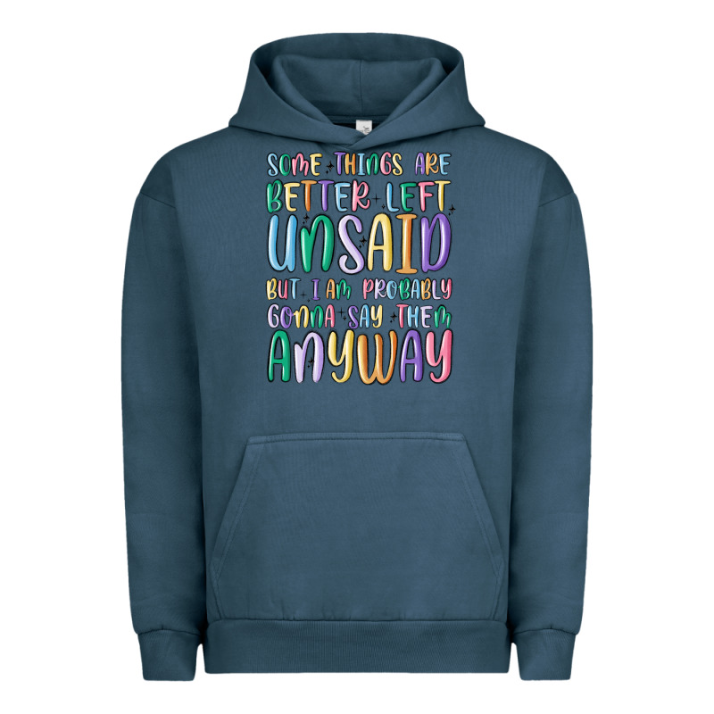 Some Things Are Better Left Unsaid But I'm Probabl Urban Hoodie by MaliasSmallBusiness | Teevron