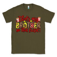 Army Green that s my brother on that field Classic Tee - Zillion Design Studio