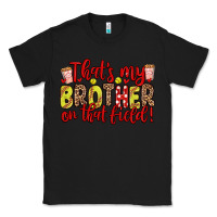 Black that s my brother on that field Classic Tee - Zillion Design Studio