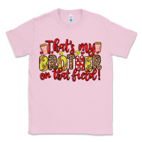 Bubblegum Pink that s my brother on that field Classic Tee - Zillion Design Studio