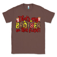 Chestnut that s my brother on that field Classic Tee - Zillion Design Studio