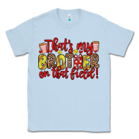 Dusty Blue that s my brother on that field Classic Tee - Zillion Design Studio