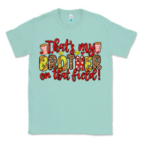 Seafoam that s my brother on that field Classic Tee - Zillion Design Studio