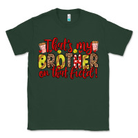 Sports Green that s my brother on that field Classic Tee - Zillion Design Studio