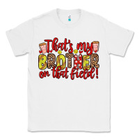 White that s my brother on that field Classic Tee - Zillion Design Studio