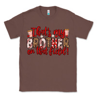 Chestnut that s my brother on that field Classic Tee - Zillion Design Studio