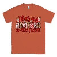Copper that s my brother on that field Classic Tee - Zillion Design Studio