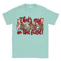 Seafoam that s my brother on that field Classic Tee - Zillion Design Studio