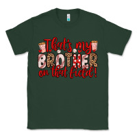 Sports Green that s my brother on that field Classic Tee - Zillion Design Studio