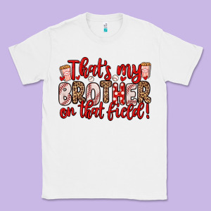 That S My Brother On That Field Classic Tee Designed By Zillion Design Studio