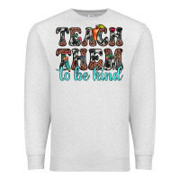 Oatmeal Heather teach them to be kind Premium Sweatshirt - JahusDesignShop