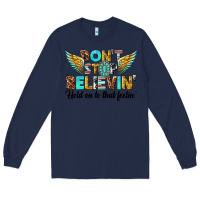 Navy dont stop believing Long Sleeve Tee - texasbilliewilder