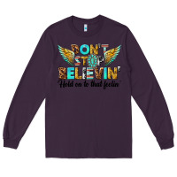 Plum dont stop believing Long Sleeve Tee - texasbilliewilder