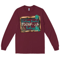 Burgundy feeling kinda idgafish today Long Sleeve Tee - texasbilliewilder