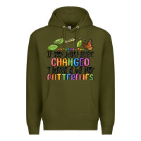 Army Green if nothing ever changed thered be no butterflies Premium Hoodie - MaliasSmallBusiness