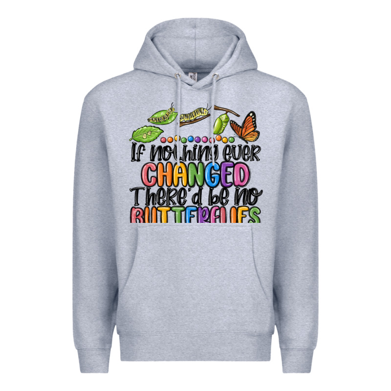 If Nothing Ever Changed Thered Be No Butterflies Premium Hoodie by MaliasSmallBusiness | Teevron