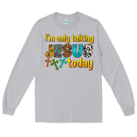 Moon Dust im only talking jesus today Long Sleeve Tee - texasbilliewilder