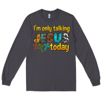 Smoke im only talking jesus today Long Sleeve Tee - texasbilliewilder
