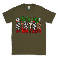 Army Green that s my sister on that field Classic Tee - Zillion Design Studio
