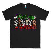 Black that s my sister on that field Classic Tee - Zillion Design Studio