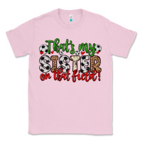 Bubblegum Pink that s my sister on that field Classic Tee - Zillion Design Studio