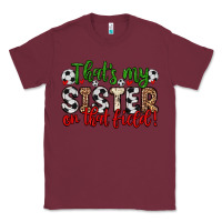 Burgundy that s my sister on that field Classic Tee - Zillion Design Studio