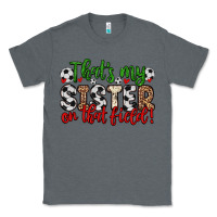Charcoal Heather that s my sister on that field Classic Tee - Zillion Design Studio