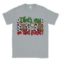 Heather Grey that s my sister on that field Classic Tee - Zillion Design Studio