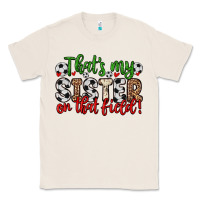 Natural that s my sister on that field Classic Tee - Zillion Design Studio