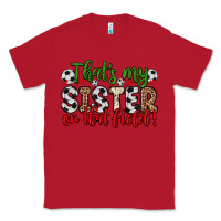 Red that s my sister on that field Classic Tee - Zillion Design Studio