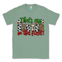 Sage that s my sister on that field Classic Tee - Zillion Design Studio