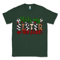 Sports Green that s my sister on that field Classic Tee - Zillion Design Studio