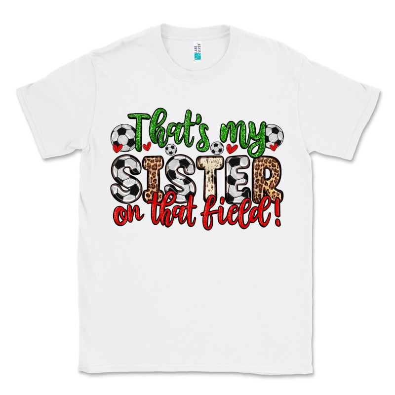 That S My Sister On That Field Classic Tee by Zillion Design Studio | Teevron