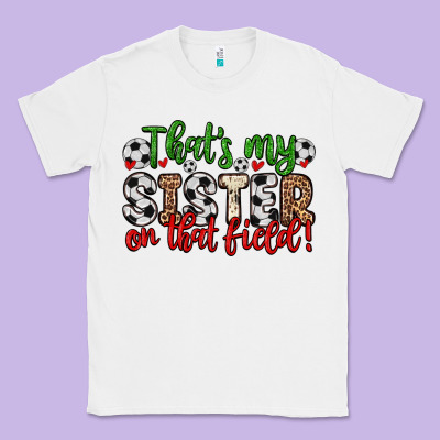 That S My Sister On That Field Classic Tee Designed By Zillion Design Studio