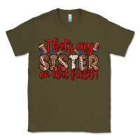 Army Green that s my sister on that field Classic Tee - Zillion Design Studio