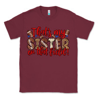 Burgundy that s my sister on that field Classic Tee - Zillion Design Studio