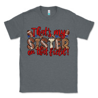 Charcoal Heather that s my sister on that field Classic Tee - Zillion Design Studio